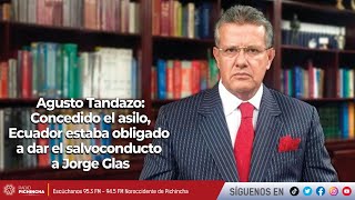 Agusto Tandazo  Concedido el asilo Ecuador estaba obligado a dar el salvoconducto a Jorge Glas [upl. by Reitman]