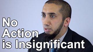 No Action is Insignificant  Nouman Ali Khan  Quran Weekly [upl. by Lavina]