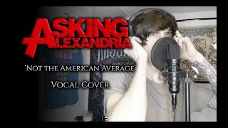 Asking Alexandria  Not the American Average vocal cover [upl. by Alikat283]