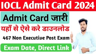 IOCL Admit Card 2024 Kaise Download Kare  IOCL Admit Card 2024 Download  Exam Date 2024 [upl. by Aicilav]