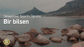 Deneyimsel Tasarım Öğretisi  Bir Bilsen [upl. by Ahk]