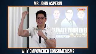 Why Empowered Consumerism by One and Only Mr Excitement Mr John Asperin [upl. by Nytsirk]