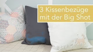 3 Kissenbezüge nähen mit der Big Shot Stempeln Applikation und Hexagon Patchwork [upl. by Inafetse]