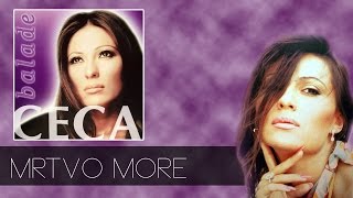 Ceca  Mrtvo more  Audio 2003 HD [upl. by Chuipek203]