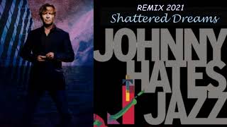 Johnny Hates Jazz  Shattered dreams Remix 2021 [upl. by Nelav]