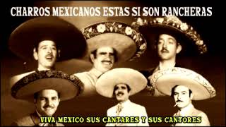 VIVA MEXICO SUS CANTARES Y SUS CANTORES CHARROS MEXICANOS ESTAS SI SON RANCHERAS [upl. by Alyosha]