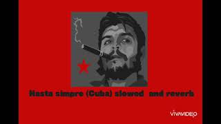 Hasta Siempre Comandante che Guevara Cuba 🇨🇺 Slowed  Reverb [upl. by Javler]