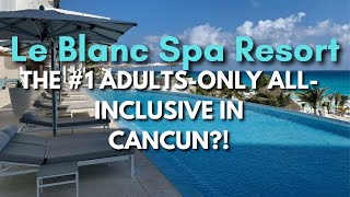 Le Blanc Spa Resort Cancun  Full Review [upl. by Garlaand]