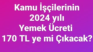 Kamu İşçilerinin 2024 yılı yemek ücreti 170 TL ye mi Çıkacak 2024 Vergi Dilimleri [upl. by Aronson685]