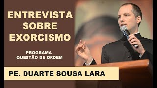 Entrevista com Pe Duarte Sousa Lara sobre Exorcismo [upl. by Morrill]