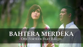 One Forteen amp Balqies  quotBahtera Merdeka Official MV [upl. by Christianna]