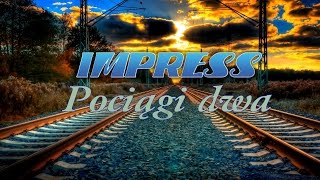 POCIĄGI DWA  IMPRESS [upl. by Neyr]