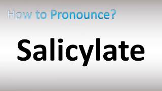 How to Pronounce Salicylate [upl. by Llerret]