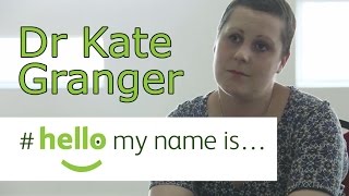 Dr Kate Granger  Hello My Name Is [upl. by Gorrian175]