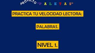 PRACTICA TU VELOCIDAD LECTORA PALABRAS Proyecto quotPALETASquot [upl. by Zevahc]