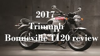 2017 Triumph Bonneville T120 review [upl. by Amek]