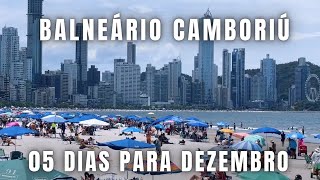 05 DIAS para DEZEMBRO e Balneário Camboriú com PRAIA cheia 25112023 [upl. by Hahnert69]