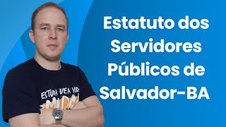 ESTATUTO DOS SERVIDORES PÚBLICOS DE SALVADORBA [upl. by Nnyleve]