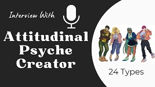 Interview with Attitudinal Psyche Creator  24 Type Personality Assessment [upl. by Nedroj]