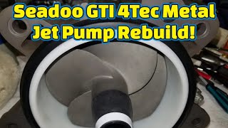 This Jet Pump Was Demolished Seadoo GTI 4Tec Jet Pump Rebuild  New Metal Jet Pump [upl. by Bing]