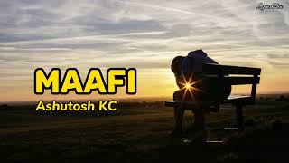 Maafi  Ashutosh Kc Lyrics Video [upl. by Lorou]