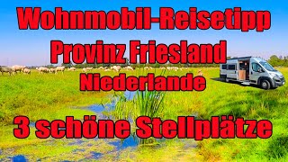 FrieslandTour😍 3 tolle WohnmobilStellplätze Provinz Friesland Niederlande ReiseberichtHolland [upl. by Hpsoj]