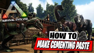 How to Make Cementing Paste  Ark Survival Evolved [upl. by Yeca]