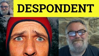 🔵 Despondent Meaning  Despondency Examples  Despondently Defined  Despond Explained 501 Synonyms [upl. by Laon]