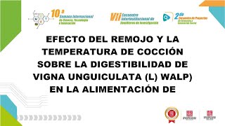 EFECTO DEL REMOJO Y LA TEMPERATURA DE COCCIÓN SOBRE LA DIGESTIBILIDAD DE VIGNA UNGUICULATA L WALP EN [upl. by Alenoel]