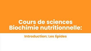 Biochimie nutritionnelle Introduction Les lipides [upl. by Emmie]