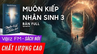 Sách nói Muôn Kiếp Nhân Sinh  Tập 3  Nguyên Phong  Voiz FM [upl. by Ddal421]