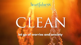 Heartfulness Cleaning  Cleansing Your Mind Body and Soul  Simple Heartfulness Meditation Practice [upl. by Llemmart]