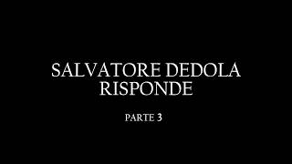 Salvatore Dedola risponde  parte 3 [upl. by Stu608]