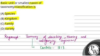 Basic unit or smallest taxon of taxonomyclassification is [upl. by Oreves377]