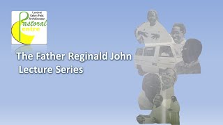 Father Reginald John Lecture Series Ep 6 [upl. by Teirrah]