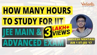 How Many Hours to Study for IIT JEE  JEE Main amp Advanced Preparation Tips by Sarvesh AIR1 [upl. by Aemat]