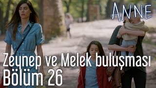 Anne 26 Bölüm  Zeynep ve Melek Buluşması [upl. by Reena]