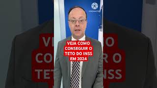 VEJA COMO CONSEGUIR O TETO DO INSS EM 2024 news [upl. by Nosoj230]