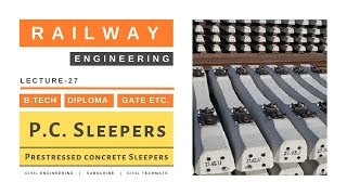 Prestressed Concrete Sleepers  PC Sleepers  Lecture  27  Railway Engineering  SSC JE ESE RRB [upl. by Rosenwald]