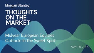 Midyear European Equities Outlook In the Sweet Spot [upl. by Nary8]