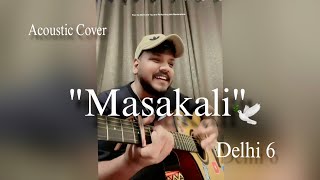 Masakali  Delhi 6  Acoustic Cover  KoushalKumarMusic [upl. by Oiratno780]