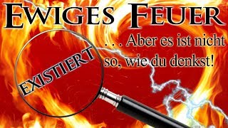 Ewiges Feuer existiert Aber es ist nicht so wie du denkst [upl. by Rozanna394]