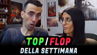 TOP e FLOP DELLA SETTIMANA ★ Un quotgrandequot ritorno  Non proprio [upl. by Pardo]