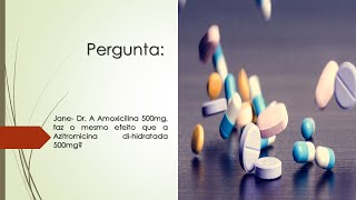 A Amoxicilina 500mg faz o mesmo efeito que a Azitromicina dihidratada 500mg [upl. by Harac319]