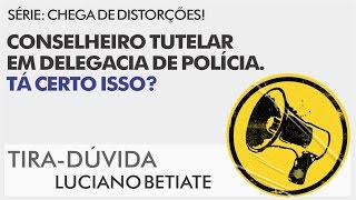 Conselheiro Tutelar em Delegacia  Tá certo isso [upl. by Jacinda]