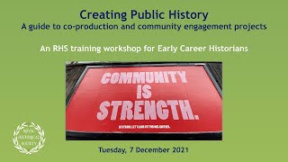 Royal Historical Society Training Workshop Creating Public History 7 Dec 2021 [upl. by Rickart297]