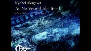 Kyohei Akagawa  As No World Idealized A Scene [upl. by Ocirema]