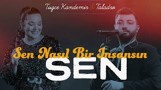 Sen Nasıl Bir İnsansın  Tuğçe Kandemir amp Taladro [upl. by Lauter]