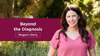 Beyond the Diagnosis Megan’s Story [upl. by Rannug889]