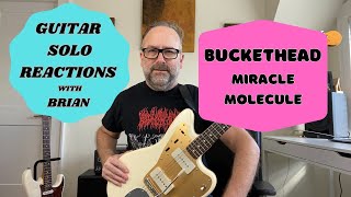 GUITAR SOLO REACTIONS  BUCKETHEAD  Miracle Molecule [upl. by Sidman170]